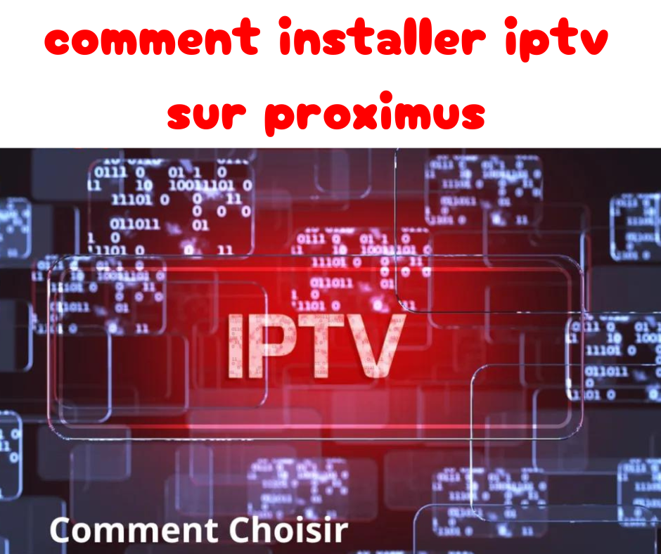 comment installer iptv sur proximus