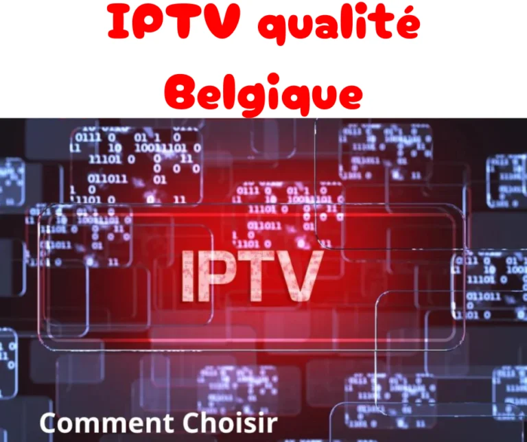 Qualité IPTV Belgique